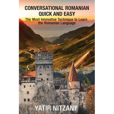 Conversational Romanian Quick and Easy: The Most Innovative Technique to Learn the Romanian Language.