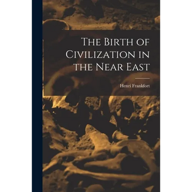 The Birth of Civilization in the Near East
