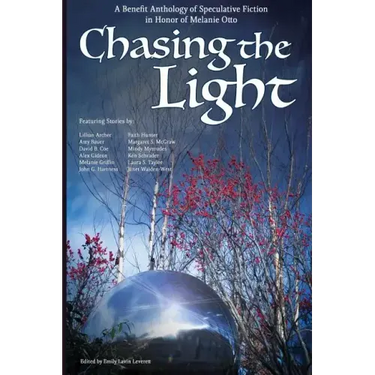 Chasing the Light: A Benefit Anthology of Speculative Fiction