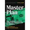 Master Plan: The Hidden Plot to Legalize Corruption in America