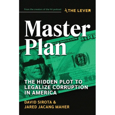 Master Plan: The Hidden Plot to Legalize Corruption in America
