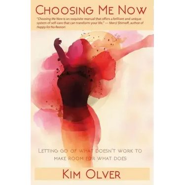 Choosing Me Now: Letting go of what doesn't work to make room for what does