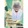 A Book of Poetry... of Love, Sadness and Breakthroughs