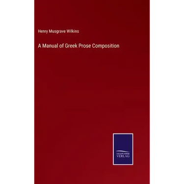 A Manual of Greek Prose Composition
