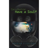 Can a Machine Have a Soul?