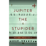 Jupiter the Stupider