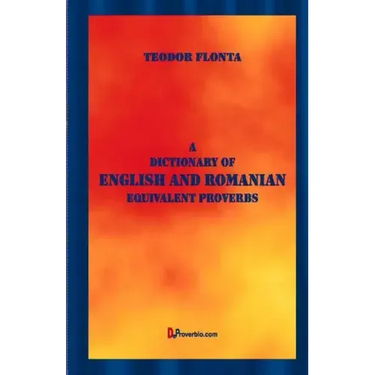 A Dictionary of English and Romanian Equivalent Proverbs
