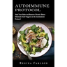 Autoimmune Protocol: Heal Your Body and Reverse Chronic Illness (Eliminate Food Triggers on the Autoimmune Protocol)