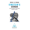 Einstein's Error: At the Frontiers of the Brain and the Cosmos
