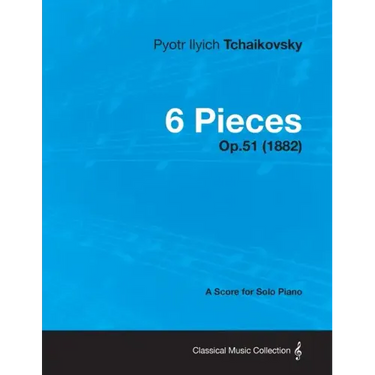 6 Pieces - A Score for Solo Piano Op.51 (1882)