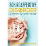 Schizoaffective Disorder: A Patient & Family Guide