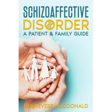 Schizoaffective Disorder: A Patient & Family Guide
