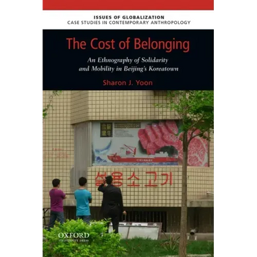 The Cost of Belonging: An Ethnography on Solidarity and Mobility in Beijing's Koreatown