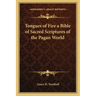 Tongues of Fire a Bible of Sacred Scriptures of the Pagan World