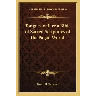 Tongues of Fire a Bible of Sacred Scriptures of the Pagan World