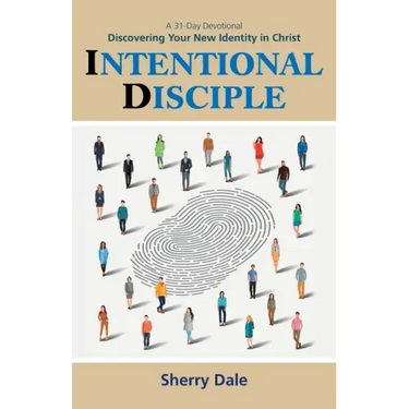 Intentional Disciple: Discovering Your New Identity in Christ