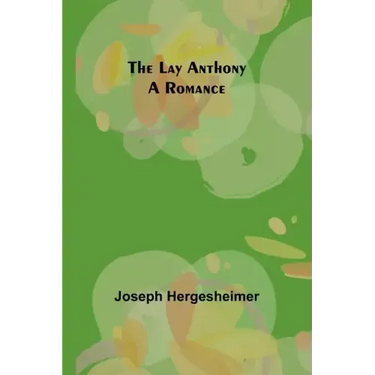 The Lay Anthony: A Romance