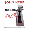 The Inconvenient Skeptic: The Comprehensive Guide to the Earth's Climate