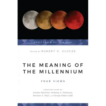 The Meaning of the Millennium: Four Views