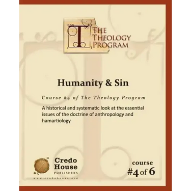 Humanity & Sin: A historical and systematic look at the essential issues of the doctrine of anthropology and hamartiology