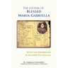 The Letters of Blessed Maria Gabriella with the Notebooks of Mother Pia Gullini: Volume 57