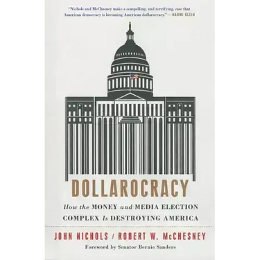 Dollarocracy: How the Money and Media Election Complex Is Destroying America