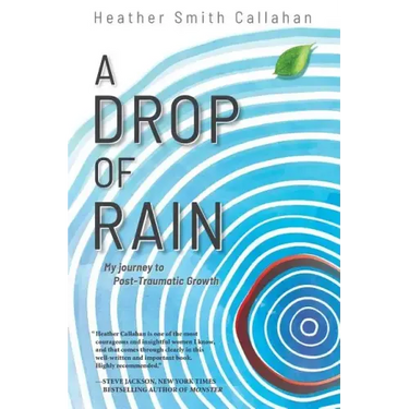 A Drop of Rain: My Journey to Post-Traumatic Growth