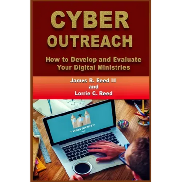Cyber Outreach: How to Develop and Evaluate Your Digital Ministries