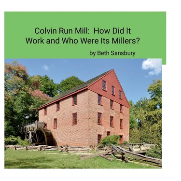 Colvin Run Mill: How Did It Work and Who Were Its Millers?