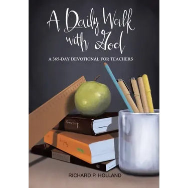 A Daily Walk with God: A 365-Day Devotional for Teachers