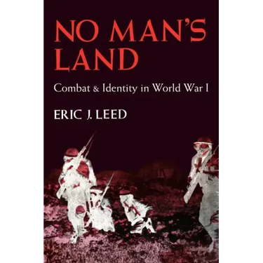 No Man's Land: Combat and Identity in World War 1