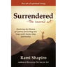 Surrendered--The Sacred Art: Shattering the Illusion of Control and Falling Into Grace with Twelve-Step Spirituality