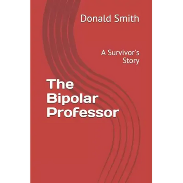 The Bipolar Professor: A Survivor's Story