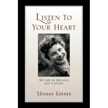 Listen to Your Heart: My Life in Ireland and Canada