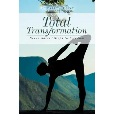 Total Transformation: Seven Sacred Steps to Freedom