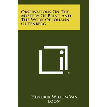 Observations On The Mystery Of Print And The Work Of Johann Gutenberg