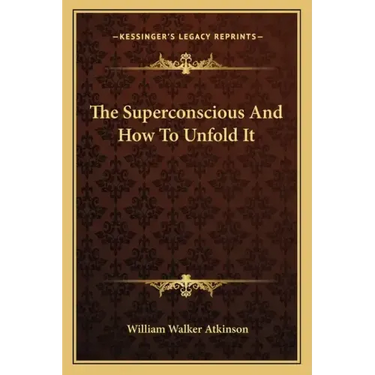 The Superconscious and How to Unfold It