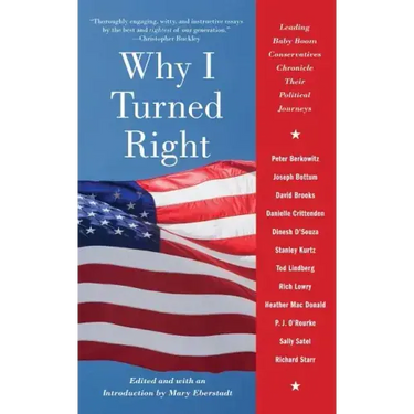 Why I Turned Right: Leading Baby Boom Conservatives Chronicle Their Political Journeys
