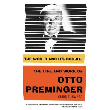 The World and Its Double: The Life and Work of Otto Preminger