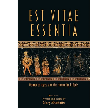 Est Vitae Essentia: Homer to Joyce and the Humanity in Epic
