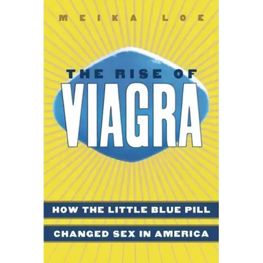 The Rise of Viagra: How the Little Blue Pill Changed Sex in America