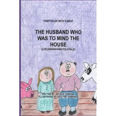 The Husband Who Was to Mind the House: Part of the Fairytales with a Beat series, a Scandinavian Folktale