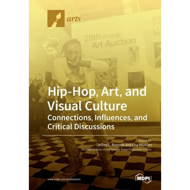 Hip-Hop, Art, and Visual Culture: Connections, Influences, and Critical Discussions