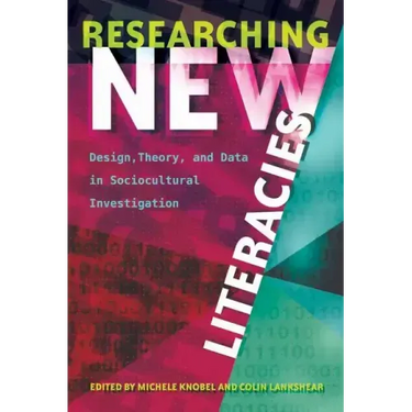 Researching New Literacies: Design, Theory, and Data in Sociocultural Investigation