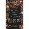 Acting: The First Six Lessons
