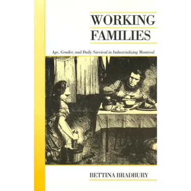 Working Families: Age, Gender, and Daily Survival in Industrializing Montreal