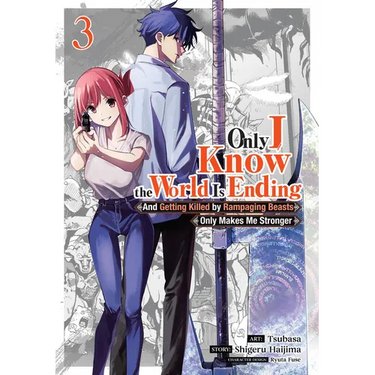 Only I Know the World Is Ending and Getting Killed by Rampaging Beasts Only Makes Me Stronger (Manga) Vol. 3