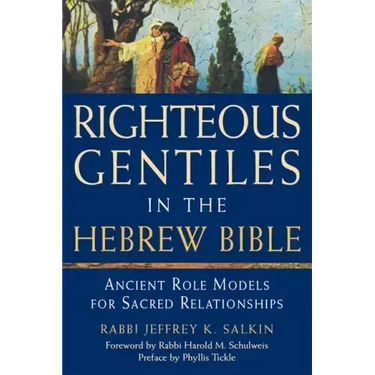 Righteous Gentiles in the Hebrew Bible: Ancient Role Models for Sacred Relationships