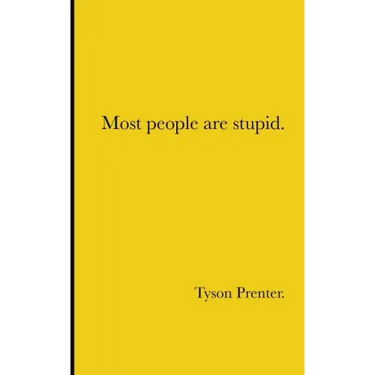 Most people are stupid.