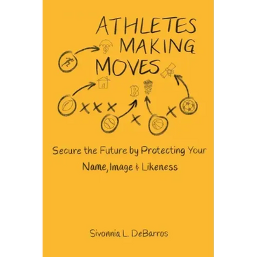 Athletes Making Moves: Secure the Future by Protecting Your Name, Image, and Likeness